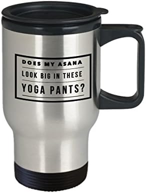 Yoga Travel Mug Tumbler Cup - Asana'm bu yoga pantolonlarında büyük mü görünüyor? - Kahve/Çay/içecek Sıcak / Soğuk Yalıtımlı-Komik