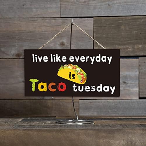 Taco Tuesday Sign-Her Gün Olduğu Gibi Yaşayın Taco Tuesday-Tacos Temalı Hediyeler Taco Bar Süslemeleri Ahşap Tabela 10x5