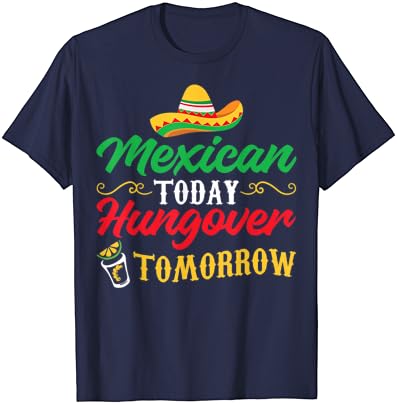 5 De Mayo Meksika Bugün Akşamdan Kalma Yarın T-Shirt